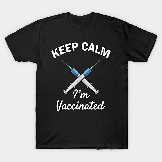 Keep Calm, I'm Vaccinated - Funny Pro Vaccine 2021 T-Shirt by Trade Theory